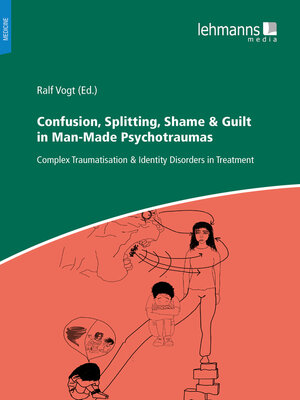 cover image of Confusion, Splitting, Shame & Guilt in Man-Made Psychotraumas